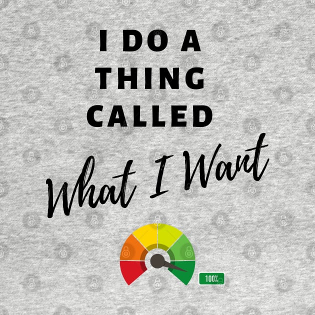 I Do a Thing Called What I Want by Eclecterie